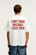 I Don't Make Mistakes I Date Them T-Shirt