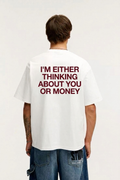 I'm Either Thinking About You Or Money T-Shirt