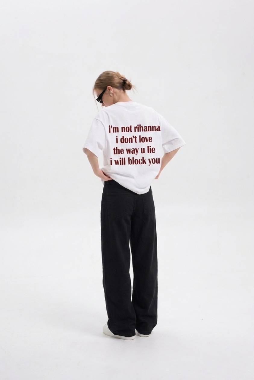 I'm Not Rihanna I Don't Like The Way U Like I Will Block You T-Shirt