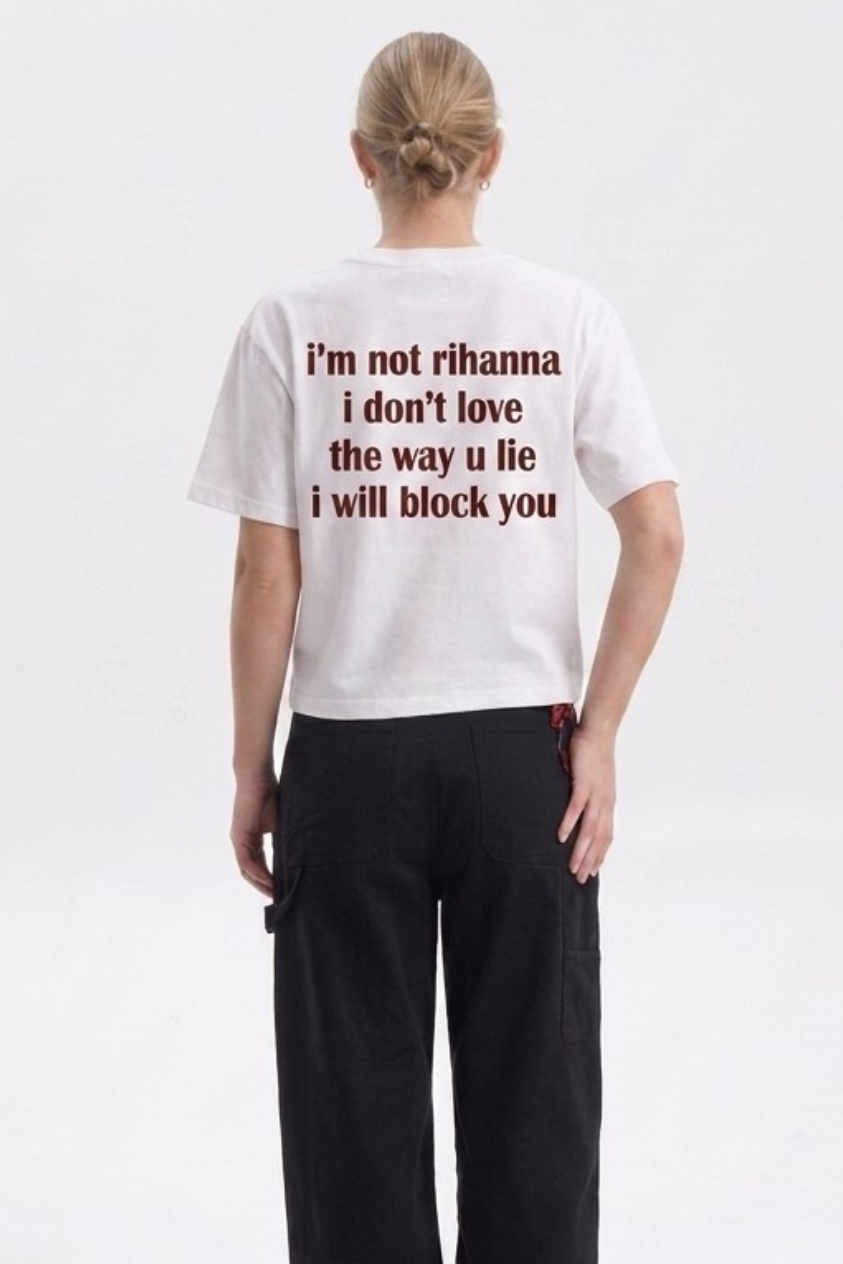 I'm Not Rihanna I Don't Like The Way U Like I Will Block You T-Shirt