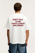 Don't Talk To Me I Have A Crazy Girlfriend T-Shirt