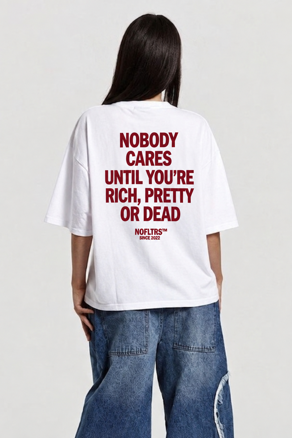 Nobody Cares Until You're Rich, Pretty Or Dead T-Shirt